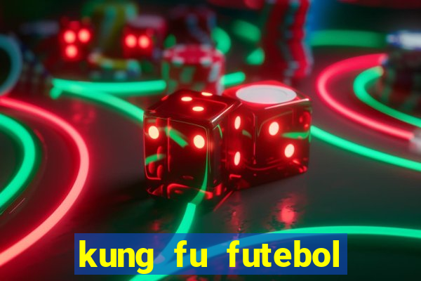 kung fu futebol clube download